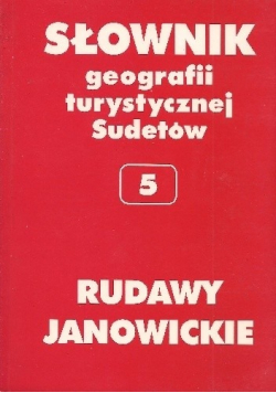 Słownik geografii turystycznej Sudetów Tom V Rudawy Janowickie