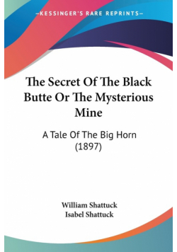 The Secret Of The Black Butte Or The Mysterious Mine