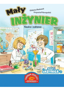 Mały inżynier : Nauka i zabawa