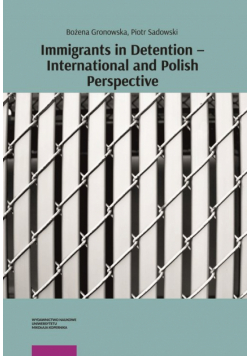 Immigrants in Detention - International and Polish Perspective