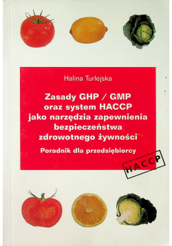 Zasady GHP GMP oraz system HACCP jako narzędzia zapewnienia bezpieczeństwa zdrowotnego żywności