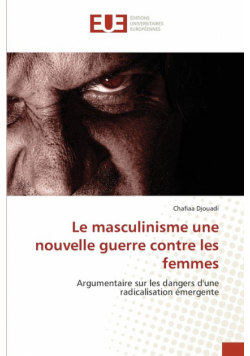 Le masculinisme une nouvelle guerre contre les femmes