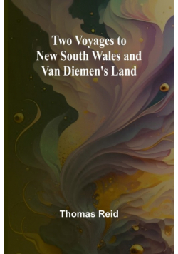 Two Voyages to New South Wales and Van Diemen's Land