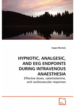 Hypnotic, Analgesic, and EEG Endpoints during Intravenous Anaesthesia