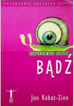 Gdziekolwiek jesteś Bądź