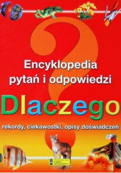 Encyklopedia pytań i odpowiedzi dlaczego rekordy, ciekawostki, opisy doświadczeń