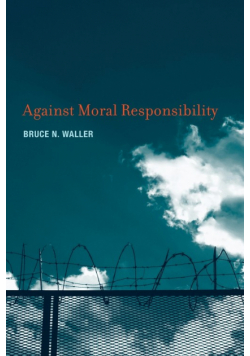 Against Moral Responsibility