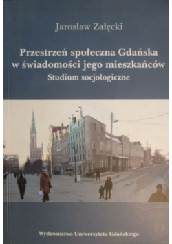 Przestrzeń społeczna Gdańska w świadomości jego mieszkańców