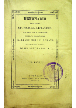 Dizionario di erudizione Storico - Ecclesiastica vol LXXXV 1857 r.