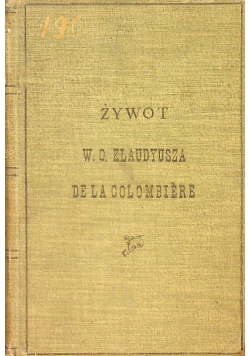 Żywot KLaudyusza de la Colombiere 1903 r.