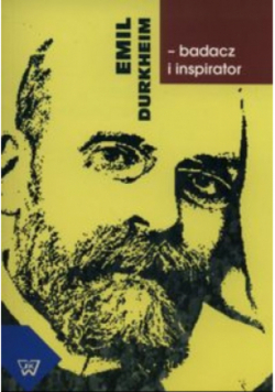 Emil Durkheim - badacz i inspirator