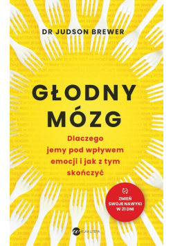 Głodny mózg. Dlaczego jemy pod wpływem emocji...