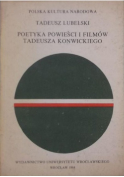 Poetyka powieści i filmów Tadeusza Konwickiego plus Autograf Lubelskiego