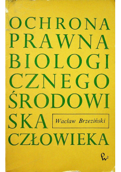 Brzeziński Wacław - Ochrona prawna biologicznego środowiska człowieka