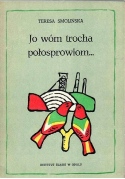 Jo wóm trocha połosprowiom
