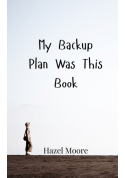 My Backup Plan Was This Book