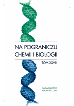 Na pograniczu chemii i biologii tom 28
