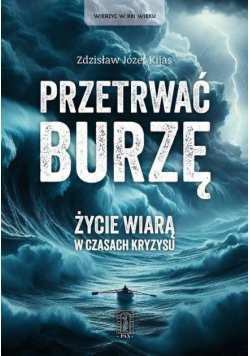 Przetrwać burzę. Życie wiarą w czasach kryzysu