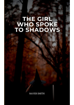 The Girl Who Spoke to Shadows