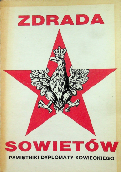 Zdrada Sowietów Pamiętniki dyplomaty sowieckiego