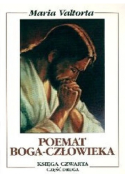 Poemat Boga Człowieka Księga 4 Cz II