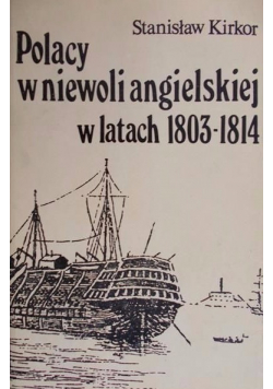 Polacy w niewoli angielskiej w latach 1803 - 1814