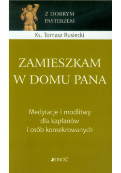 Rusiecki Tomasz - Zamieszkam w domu Pana