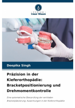 Präzision in der Kieferorthopädie