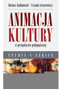 Animacja kultury w perspektywie pedagogicznej