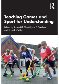 Teaching Games and Sport for Understanding