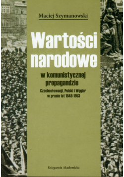 Wartości narodowe w komunistycznej propagandzie Czechosłowacji, Polski i Węgier w prasie lat 1949-1953