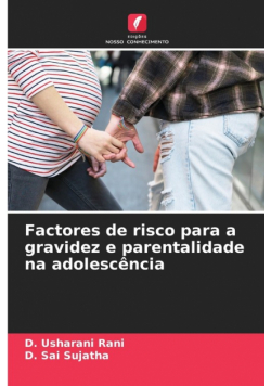Factores de risco para a gravidez e parentalidade na adolescência