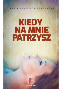 Kiedy na mnie patrzysz