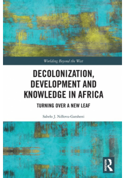 Decolonization, Development and Knowledge in Africa