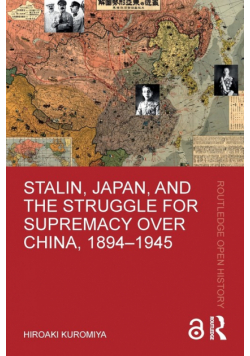Stalin, Japan, and the Struggle for Supremacy over China, 1894-1945