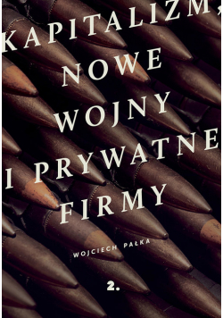 Kapitalizm nowe wojny i prywatne firmy