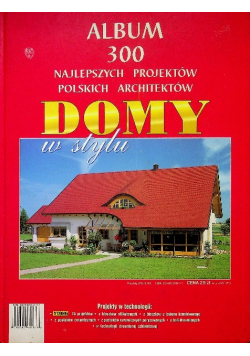 Album 300 najlepszych projektów polskich architektów domy w stylu