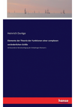 Elemente der Theorie der Funktionen einer complexen veränderlichen Größe