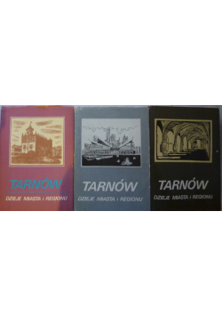Tarnów dzieje miasta i regionu Tom 1 do 3