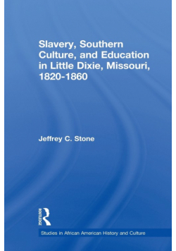 Slavery, Southern Culture, and Education in Little Dixie, Missouri, 1820-1860