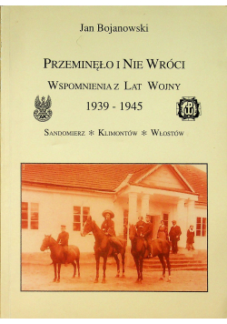 Przeminęło i nie wróci wspomnienia z lat wojny 1939 - 1945