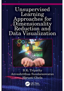 Unsupervised Learning Approaches for Dimensionality Reduction and Data Visualization
