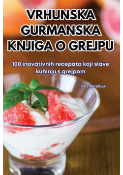 Vrhunska Gurmanska Knjiga O Grejpu