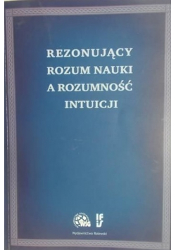 Rezonujący rozum nauki a rozumność intuicji
