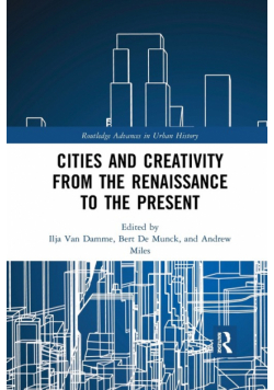 Cities and Creativity from the Renaissance to the Present