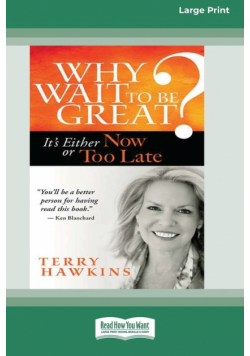 Why Wait to Be Great?