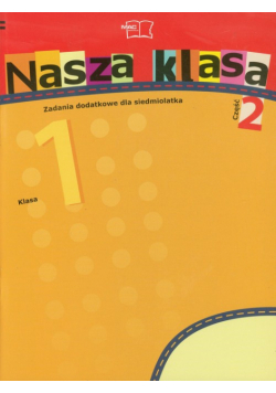 Nasza klasa 1 Zadania dodatkowe dla siedmiolatka część 2 Szkoła podstawowa