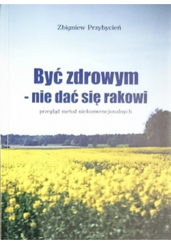 Być zdrowym nie dać się rakowi