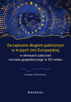 Zarządzanie długiem publicznym w krajach Unii Europejskiej w okresach zaburzeń wzrostu gospodarczego