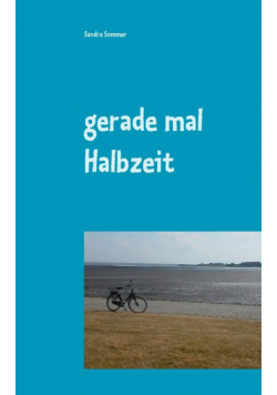 gerade mal Halbzeit